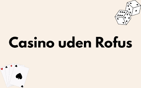 Bedste Casino Uden ROFUS Find Din Ideelle Spilleoplevelse